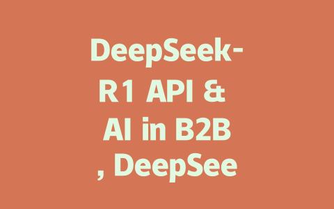 DeepSeek-R1 API & AI in B2B, DeepSeek 让AI成为创业者的inet助手 🤖 - deepseek培训教程-deepseek培训教程