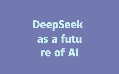 DeepSeek as a future of AI - deepseek培训教程-deepseek培训教程